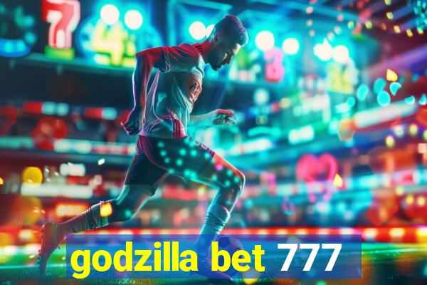 godzilla bet 777